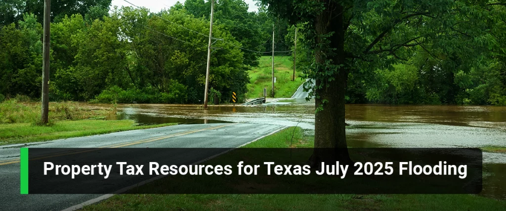 Property Tax Resources for Texas July 2025 Flooding